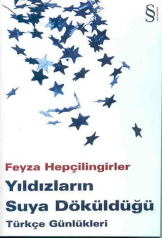 Yıldızların Suya Döküldüğü-Türkçe Günlükleri - Feyza Hepçilingirler - Everest Yayınları