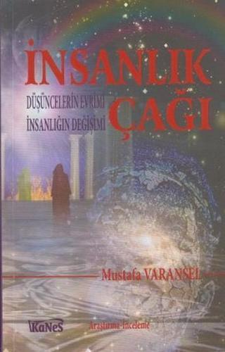 İnsanlık Çağı - Mustafa Varansel - Kanes Yayınları