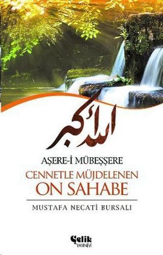 Aşere-i Mübeşşere Cennetle Müjdelenen On Sahabe - Mustafa Necati Bursalı - Çelik Yayınevi