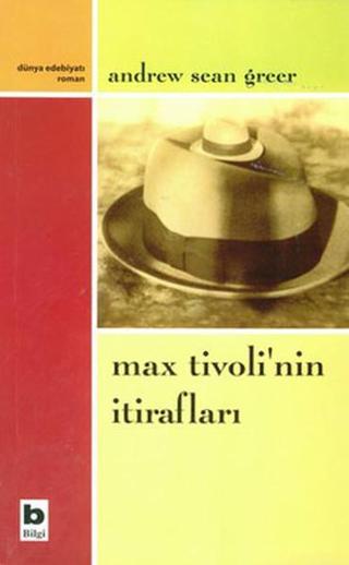 Max Tivoli'nin İtirafları - Andrew Sean Greer - Bilgi Yayınevi