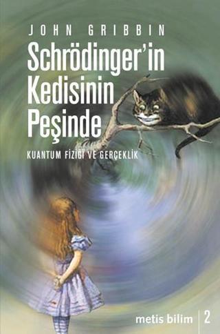 Schrödinger'in Kedisinin Peşinde - John Gribbin - Metis Yayınları