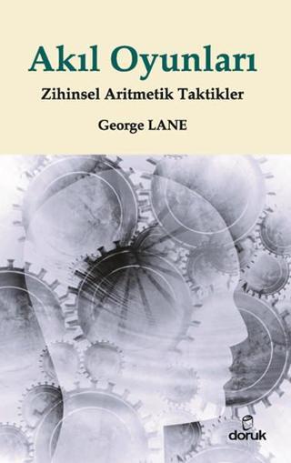 Akıl Oyunları - Zihinsel Matematik Taktikleri - George Lane - Doruk Yayınları