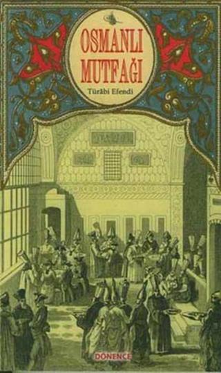 Osmanlı Mutfağı Turabi Efendi Dönence Basım ve Yayın Hizmetleri