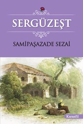 Sergüzeşt - Samipaşazade Sezai - Karanfil Yayınları