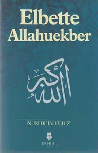 Elbette Allahuekber - Nureddin Yıldız - Tahlil Yayınları