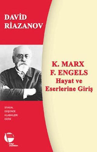K. Marx - F. Engels Hayat ve Eserlerine Giriş - David Riazanov - Belge Yayınları