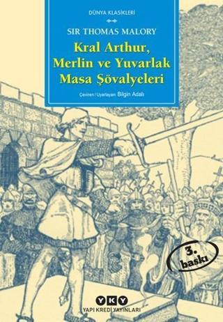 Kral Arthur Merlin ve Yuvarlak Masa Şövalyeleri - Sir Thomas Malory - Yapı Kredi Yayınları