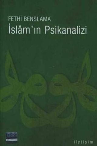 İslam'ın Psikanalizi - Fethi Benslama - İletişim Yayınları