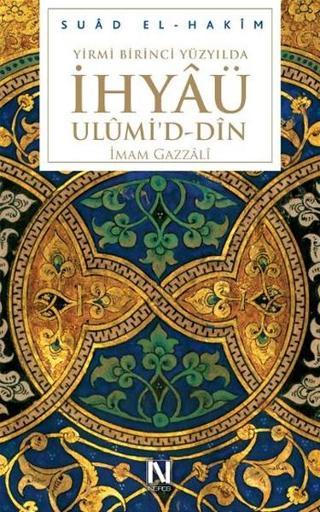 Yirmibirinci Yüzyılda İhyâü Ulümi'd - Dîn - Suad El - Hakim - Nefes Yayıncılık