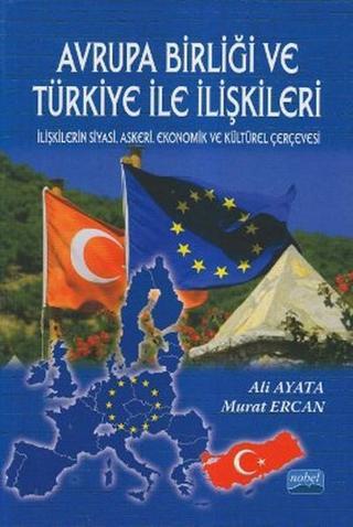 Avrupa Birliği ve Türkiye ile İlişkileri - Murat Ercan - Nobel Akademik Yayıncılık
