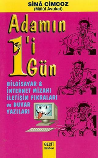 Adamın 1'i 1 Gün - Bilgisayar ve İnternet Mizahı İletişim Fıkraları ve Duvar Yazıları - Sina Cimcoz - Geçit