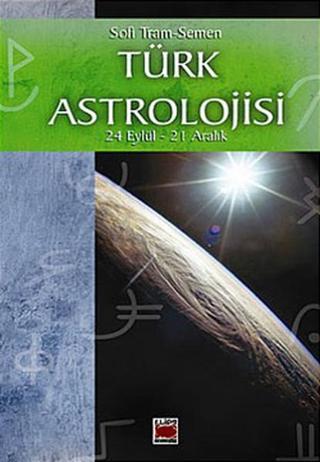 Türk Astrolojisi-3 (24 Eylül-21 Aralık) - Sofi Tram-Semen - Elips Kitapları