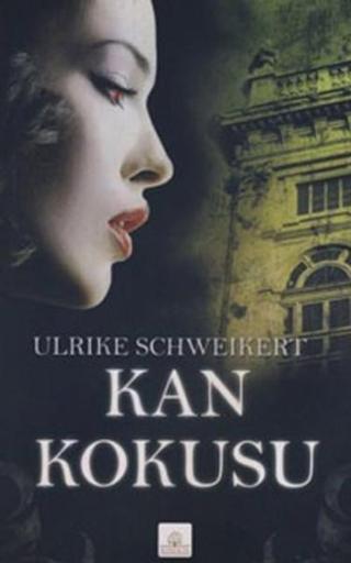 Kan Kokusu - Ulrike Schweikert - Kyrhos Yayınları