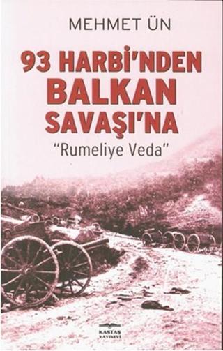 93 Harbi'nden Balkan Savaşı'na - Mehmet Ün - Kastaş Yayınları