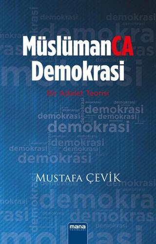Müslümanca Demokrasi - Mustafa Çevik - Mana Yayınları