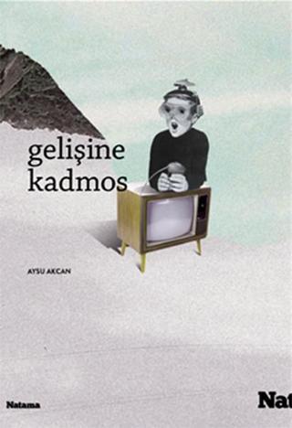 Gelişine Kadmos - Aysu Akcan - Natama