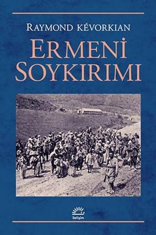 Ermeni Soykırımı - Raymond Kevorkian - İletişim Yayınları