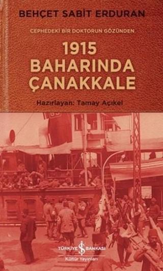 1915 Baharında Çanakkale - Behçet Sabit Erduran - İş Bankası Kültür Yayınları