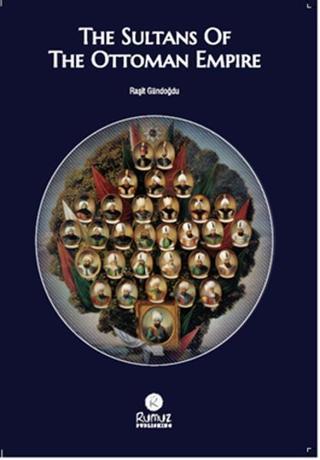 The Sultans Of The Ottoman Empire - Raşit Gündoğdu - Rumuz Yayınevi