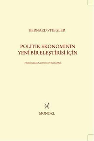 Politik Ekonominin Yeni Bir Eleştirisi İçin Bernard Stiegler Monokl
