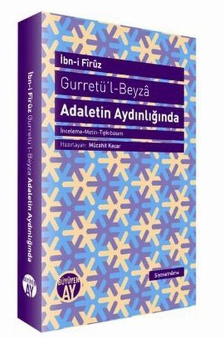 Gurretü'l - Beyza - Adaletin Aydınlığında İbn-i Firuz Büyüyenay Yayınları