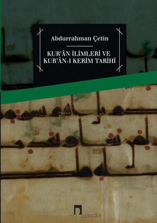 Kur'an İlimleri ve Kur'an-ı Kerim Tarihi - Abdurrahman Çetin - Dergah Yayınları