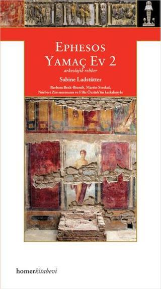 Ephesos Yamaç Ev 2 - Sabine Ladstatter - Homer Kitabevi