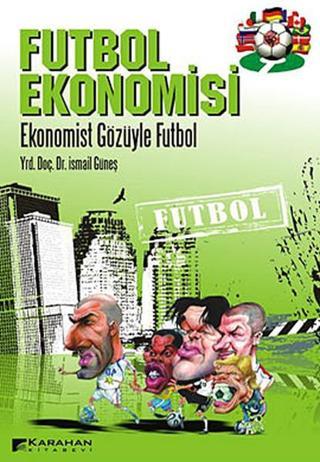 Futbol Ekonomisi - İsmail Güneş - Karahan Kitabevi