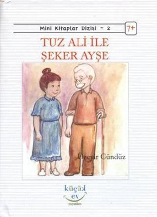 Tuz Ali ile Şeker Ayşe - Üzeyir Gündüz - Küçük Ev Yayınları