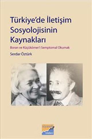 Türkiye'de İletişim Sosyolojisinin Kaynakları - Serdar Öztürk - Siyasal Kitabevi