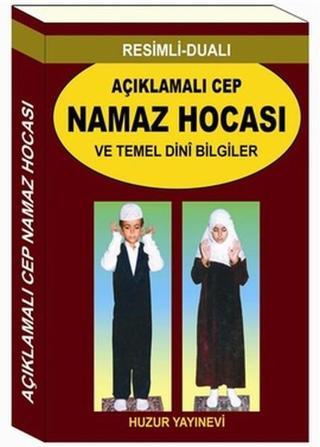 Resimli - Dualı Açıklamalı Cep Namaz Hocası ve Temel Dini Bilgiler (Kod: 056) - Abdullah Karakuş - Huzur Yayınevi