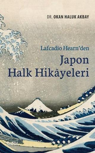 Lafcadio Hearn'den Japon Halk Hikayeleri - Okan Haluk Akbay - Çizgi Kitabevi