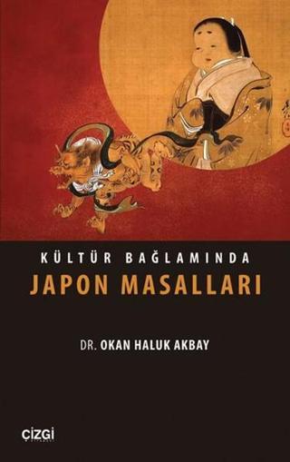 Kültür Bağlamında Japon Masalları - Okan Haluk Akbay - Çizgi Kitabevi