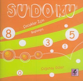 Sudoku - Çocuklar İçin Başlangıç - Çağatay Güler - Efil Yayınevi Yayınları
