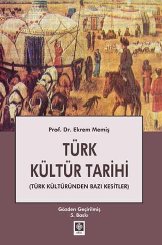 Türk Kültür Tarihi - Ekrem Memiş - Ekin Basım Yayın