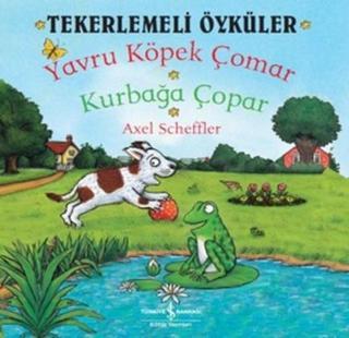 Tekerlemeli Öyküler - Yavru Köpek Çomar Kurbağa Çopar - Axel Scheffler - İş Bankası Kültür Yayınları