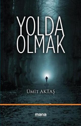 Yolda Olmak - Ümit Aktaş - Mana Yayınları
