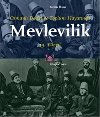 Osmanlı Devlet ve Toplum Hayatında Mevlevilik - Serdar Ösen - Kitap Yayınevi