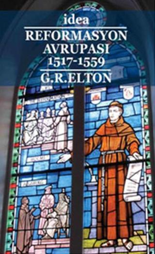 Reformasyon Avrupası 1517-1559 - G. R. Elton - İdea Yayınevi