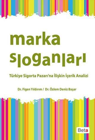 Marka Sloganları - Türkiye Sigorta Pazarı'na İlişkin İçerik Analizi - Deniz Başar - Beta Yayınları