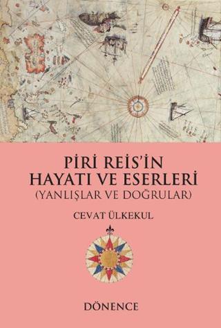 Piri Reis'in Hayatı ve Eserleri - Cevat Ülkekul - Dönence Basım ve Yayın Hizmetleri