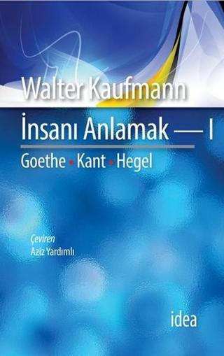 İnsanı Anlamak-1 - Walter Kaufmann - İdea Yayınevi