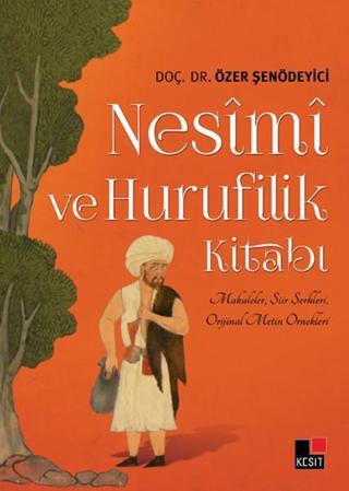 Nesimi ve Hurufilik Kitabı - Özer Şenödeyici - Kesit Yayınları