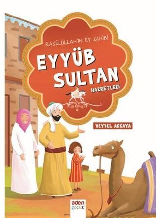 Eyyüb Sultan Hazretleri - Veysel Akkaya - Aden Yayınevi
