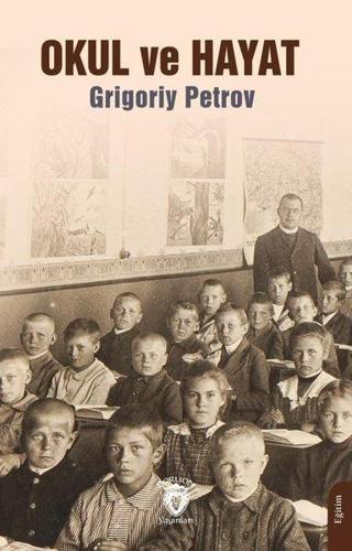 Okul ve Hayat - Grigoriy Petrov - Dorlion Yayınevi