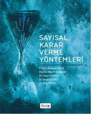 Sayısal Karar Verme Yöntemleri - Mete M. Doğanay - Beta Yayınları