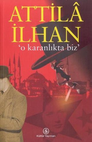 O Karanlıkta Biz - Attila İlhan - İş Bankası Kültür Yayınları