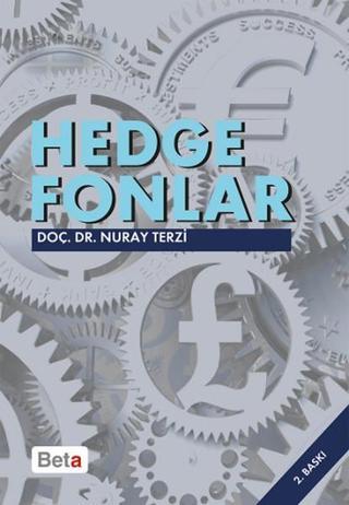 Hedge Fonları - Küresel Finans Piyasalarının Gizemli Oyuncuları - Nuray Terzi - Beta Yayınları