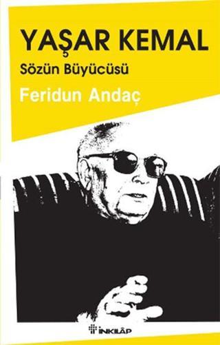 Yaşar Kemal Sözün Büyücüsü - Feridun Andaç - İnkılap Kitabevi Yayınevi
