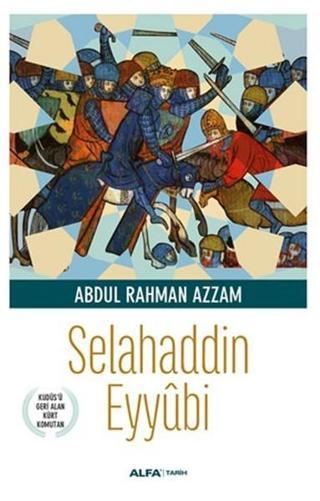 Selahaddin Eyyübi - Abdurrahman Azzam - Alfa Yayıncılık